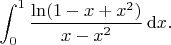 $$\int_0^{1} \frac{\ln(1-x+x^2)}{x-x^2}\,{\rm d}x. $$
