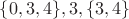 $\{0,3,4\},3,\{3,4\}$