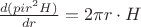 $\frac{d(pi r^2 H)}{dr}=2\pi r\cdot H$