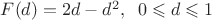 $F(d) = 2d-d^2, \;\; 0 \leqslant d \leqslant 1$