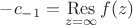 $-c_{-1}=\mathop{\mathrm{Res}}\limits_{z=\infty} f(z)$