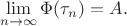 $$\lim\limits_{n \to \infty}^{}\Phi(\tau_n) = A.$$