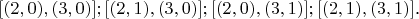 $[(2, 0), (3, 0)]; [(2, 1), (3, 0)]; [(2, 0), (3, 1)]; [(2, 1), (3, 1)]$.