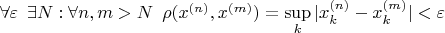 $\forall \varepsilon\,\,\,\exists N: \forall n,m>N\,\,\, \rho(x^{(n)},x^{(m)})=\sup\limits_k|x_k^{(n)}-x_k^{(m)}|<\varepsilon$
