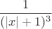 $\dfrac{1}{(|x|+1)^3}$