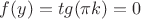 $f(y)=tg(\pi k)=0$