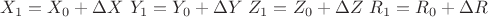 $X_1=X_0+\Delta X \  Y_1=Y_0+\Delta Y \  Z_1=Z_0+\Delta Z \  R_1=R_0+\Delta R$