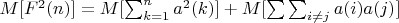 $M[F^2(n)]=M[\sum_{k=1}^n {a^2(k)}]+M[\sum \sum _{i \not=  j }{a(i)a(j)}]$