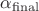 $\alpha _{\rm final}$ $\alpha _{\rm final}$
