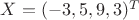 $X = (-3, 5, 9, 3) ^T$