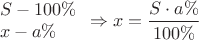 $$  \begin{array}{l} S - 100 \% \\ x - a \%  \end{array} \Rightarrow x=\frac {S\cdot a\%} {100\%}$$