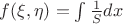 $f(\xi, \eta)=\int \frac {1}{S}dx$ $f(\xi, \eta)=\int \frac {1}{S}dx$