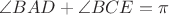 $\angle {BAD} + \angle {BCE}=\pi$