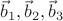 $\vec b_1,\vec b_2,\vec b_3$