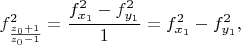 $f_{\frac{z_0+1}{z_0-1}}^2=\dfrac{f_{x_1}^2-f_{y_1}^2}{1}=f_{x_1}^2-f_{y_1}^2,$
