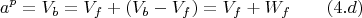 $$a^p=V_b=V_f+(V_b-V_f)=V_f+W_f \qquad \e (4.d) $$