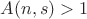$A(n,s)>1$
