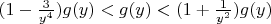 $(1-\frac 3{y^4})g(y)<g(y)<(1+\frac 1{y^2})g(y)$