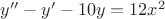 $y''-y'-10y=12x^2$