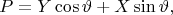 $$P=Y\cos\vartheta+X\sin\vartheta,$$