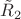 $\tilde{R}_2$