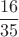 $$\frac{16}{35}$$