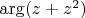 \arg (z + z^2 )