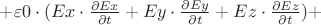 $+ \varepsilon0 \cdot (Ex \cdot \frac{\partial Ex}{\partial t} + Ey \cdot \frac{\partial Ey}{\partial t} + Ez \cdot \frac{\partial Ez}{\partial t}) +$