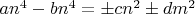 $a n^4 - b n^4 = \pm c n^2 \pm d m^2$