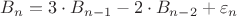 $ B_{n} = 3 \cdot B_{n - 1} - 2 \cdot  B_{n - 2} + \varepsilon_{n} $
