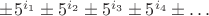 $\pm5^{i_1}\pm5^{i_2}\pm5^{i_3}\pm5^{i_4}\pm\ldots$