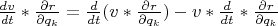 $\frac{dv} {dt} * \frac{\partial r} {\partial q_k} = \frac{d} {dt} (v* \frac{\partial r} {\partial q_k} ) - v * \frac{d} {dt} *  \frac{\partial r} {\partial q_k}