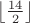 $\left\lfloor \frac{14}{2} \right\rfloor$