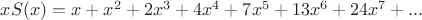 $xS(x) = x + x^2 + 2x^3 + 4x^4 + 7x^5 + 13x^6 + 24x^7 + ...$