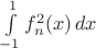 $\int\limits_{-1}^1f_n^2(x)\,dx$