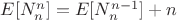 $E[N_n^n]=E[N_n^{n-1}]+n$
