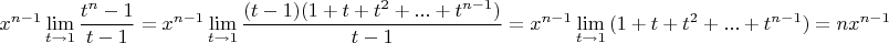 $$x^{n-1}}\lim_{t\to 1}{\dfrac{t^n-1}{t-1}} = x^{n-1}}\lim_{t\to 1}{\dfrac{(t-1)(1 + t + t^2 + ... + t^{n-1})}{t-1}} =x^{n-1}}\lim_{t\to 1}{(1 + t + t^2 + ... + t^{n-1})}=nx^{n-1} $$