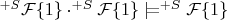 $^{+S}\mathcal{F}\{1\}\cdot^{+S}\mathcal{F}\{1\}\mathrel{|}\joinrel=^{+S}\mathcal{F}\{1\}$