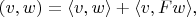 $(v,w)=\langle v,w\rangle+\langle v,Fw\rangle,$