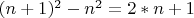 $(n+1)^2-n^2=2*n+1$