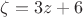$\zeta=3z+6$