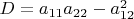 $D=a_{11}a_{22}-a_{12}^2$