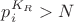 $p_i^{K_R}>N$