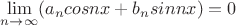 $\lim\limits_{n\to \infty}(a_ncos nx+b_nsin nx)=0$