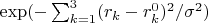 $\exp(-\sum_{k=1}^3 (r_k-r_k^0)^2/ \sigma^2) $