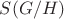 $S(G/H)$
