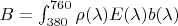 $B=\int_{380}^{760}\rho (\lambda )E(\lambda )b(\lambda )$