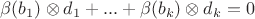 $\beta(b_1)\otimes d_1 + ... + \beta(b_k)\otimes d_k = 0$