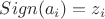 $ Sign (a_i) = z_i$