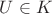 $U \in K$ $U \in K$